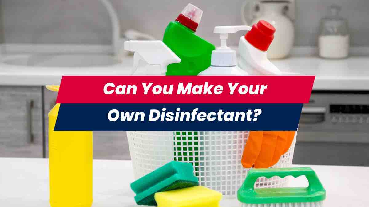 Can You Make Your Own Disinfectant?