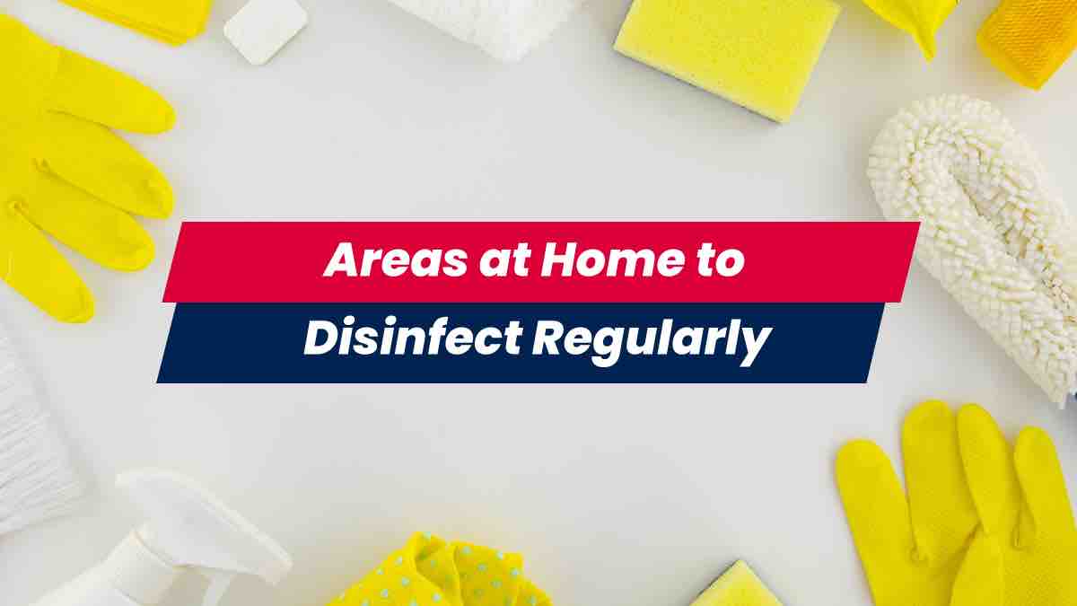 Areas at home to disinfect regularly