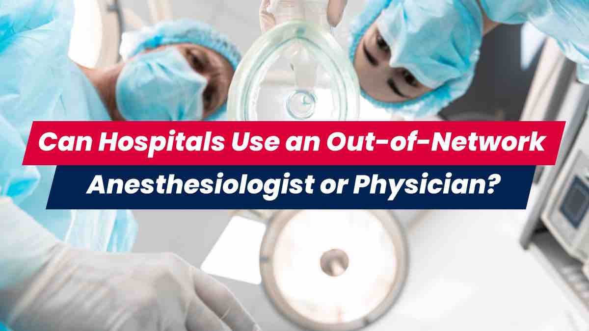 Out-of-network anesthesiologist and physician