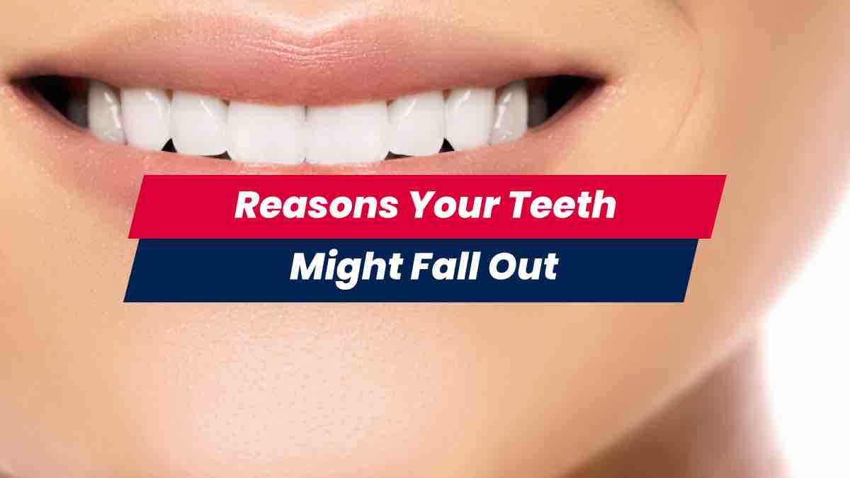 Smile showing reasons your teeth might fall out