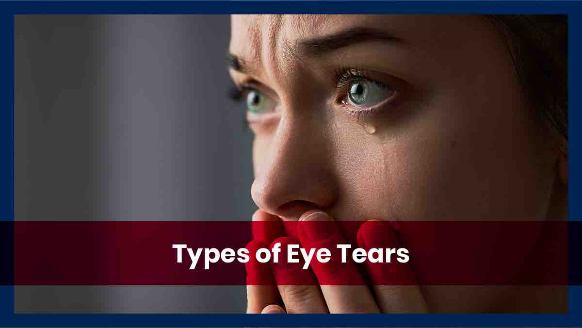 Eyes Have 3 Unique Type of Tears - Eyes On Norbeck